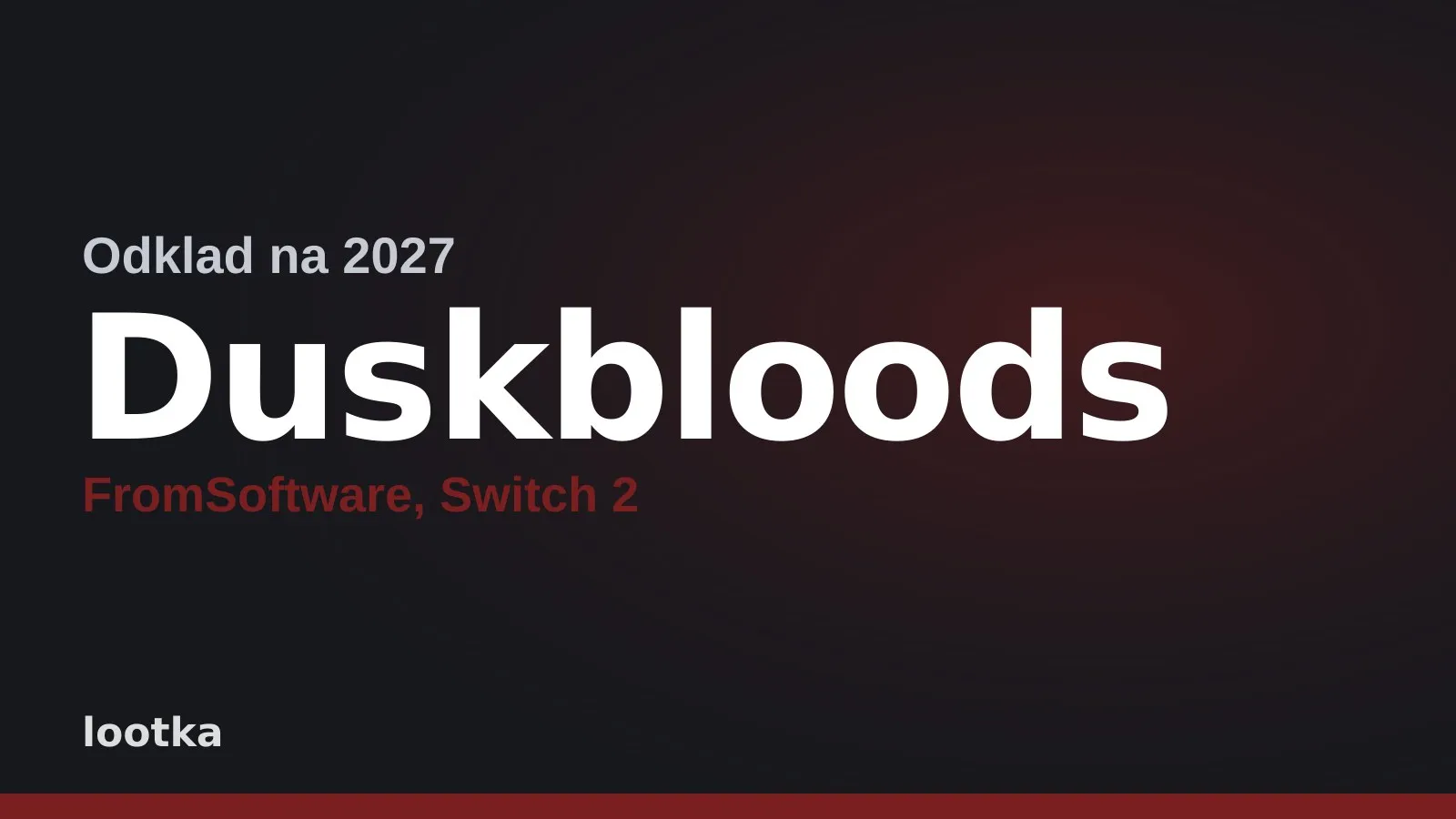 Textová obálka s nápisem Duskbloods, FromSoftware, Switch 2 a poznámkou Odklad na 2027